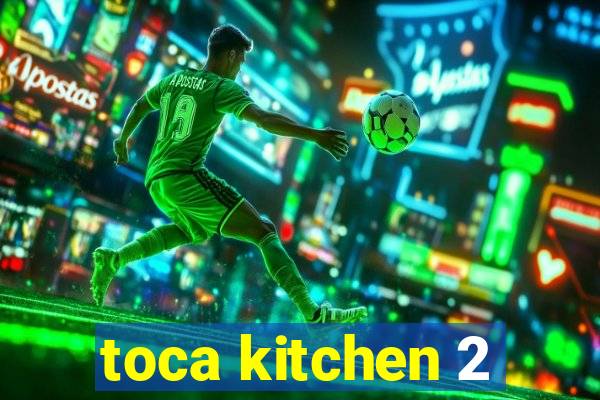 toca kitchen 2